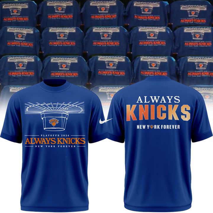 2026 Always Knicks New York Knicks Forever Playoffs T-Shirt